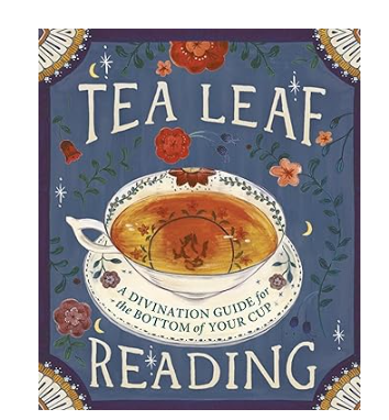 Tea Leaf Reading: A Divination Guide for the Bottom of Your Cup