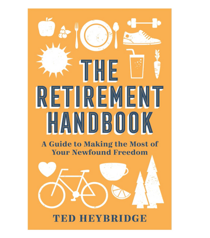 The Retirement Handbook: A Guide to Making the Most of Your Newfound Freedom