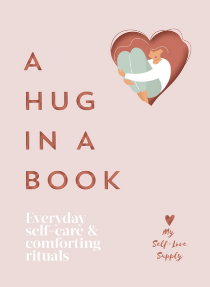 A Hug in a Book: Everyday Self-Care and Comforting Rituals