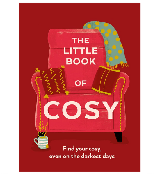 The Little Book of Cosy: Find Your Cosy, Even on the Darkest Days